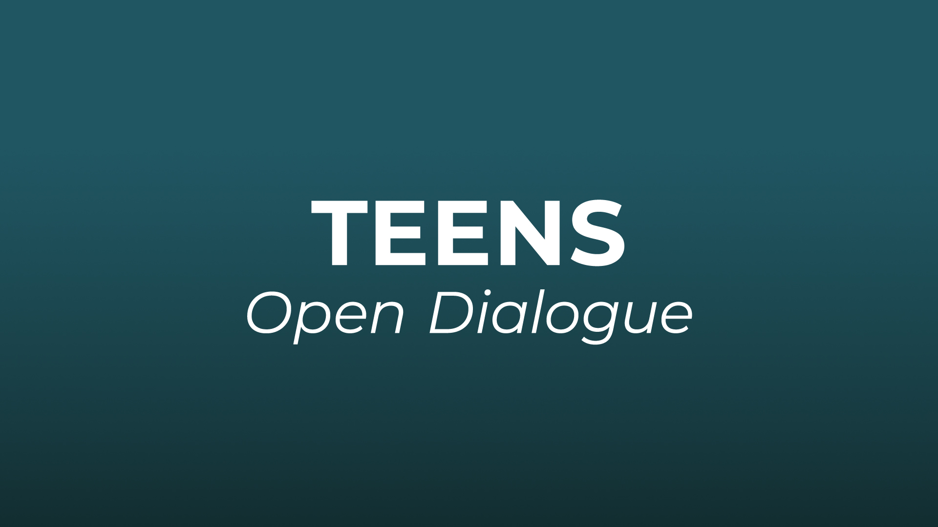 Open Dialogue with Teens